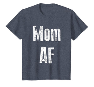 Mom AF Shirt Funny Cute Gift