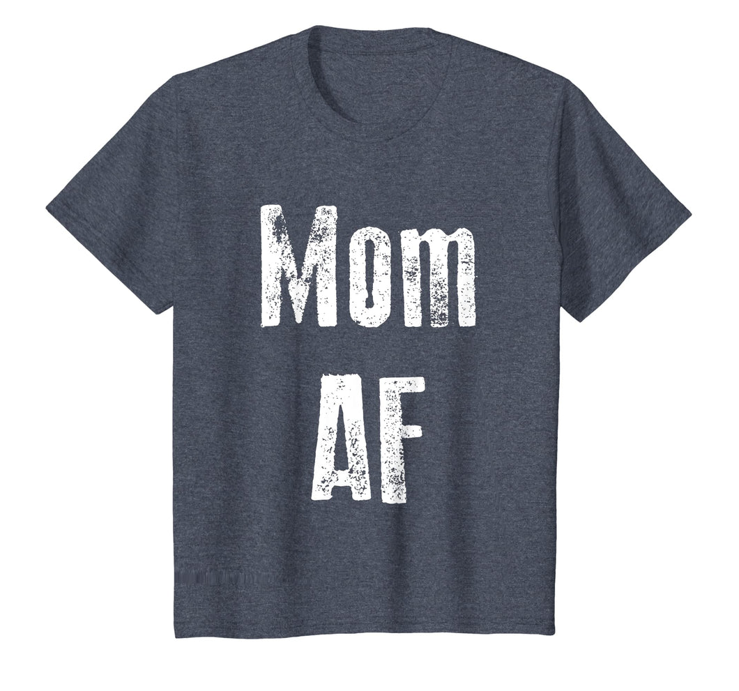 Mom AF Shirt Funny Cute Gift