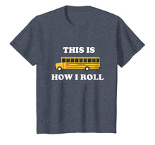 Load image into Gallery viewer, This Is How I Roll Funny School Bus Driver TShirt
