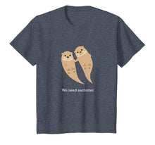 Load image into Gallery viewer, We Need Eachotter T-shirt with Two Cute Otters
