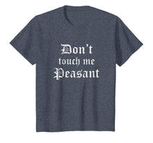 Load image into Gallery viewer, Funny Renaissance Festival Shirt Don't Touch Me Peasant Gift
