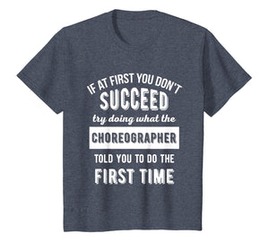 If At First You Don't Succeed - Dance Choreographer T-Shirt