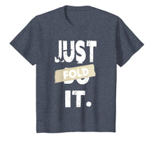 Load image into Gallery viewer, Just Fold It Funny Card Game Casino Poker Players T-Shirt
