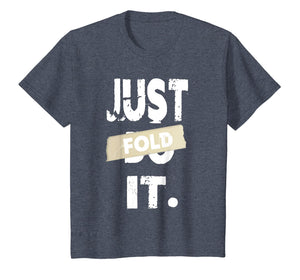 Just Fold It Funny Card Game Casino Poker Players T-Shirt