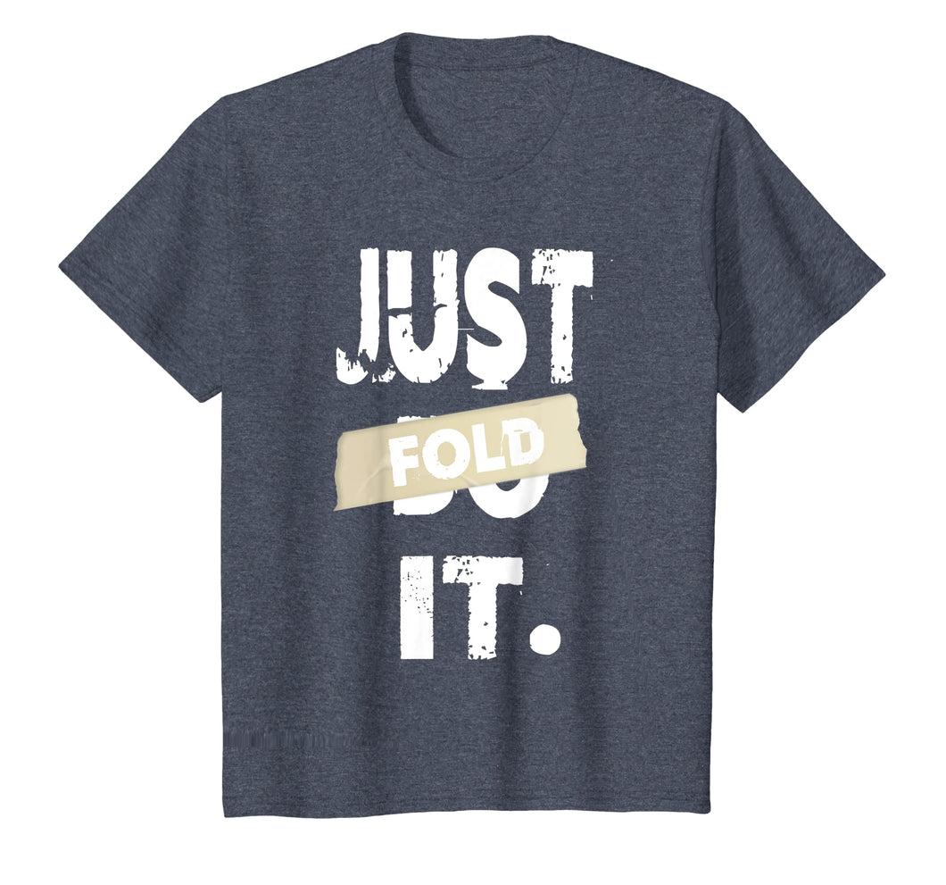 Just Fold It Funny Card Game Casino Poker Players T-Shirt