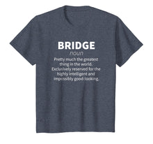 Load image into Gallery viewer, Bridge Funny Definition T-shirt Card Player Gift
