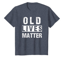 Load image into Gallery viewer, Old Lives Matter Tshirt 40th 50th 60th 70th Birthday Gift
