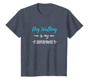 Dog Walking Is My Superpower T-Shirt Funny Dog Walker Gift