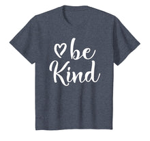 Load image into Gallery viewer, Inspirational, Be Kind T-Shirt. Kindness Tee

