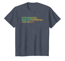 Load image into Gallery viewer, Hyphenated Non-Hyphenated The Irony English Pun T-Shirt
