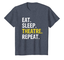 Load image into Gallery viewer, Theater Eat Sleep Theatre Repeat T-Shirt Actor Drama Gift
