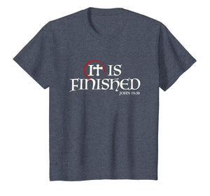 It Is Finished Bible Scripture Religious Gift T-Shirt