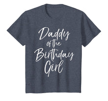 Load image into Gallery viewer, Daddy of the Birthday Girl Shirt for Men Father Dad Party
