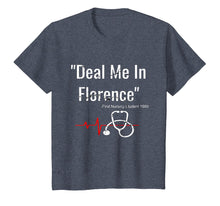 Load image into Gallery viewer, Deal Me In Florence T-Shirt - Funny Don&#39;t Play Nurses Shirt
