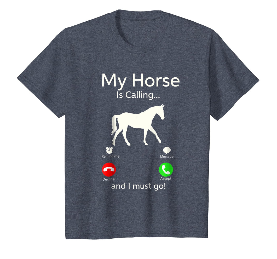 My Horse Is Calling And I Must Go Shirt Apparel Tee Clothing