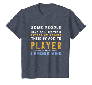 Favorite Player Dad Mom T-Shirt I Raised Mine Gift Tee