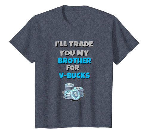 I'll Trade You My Brother For V Bucks Funny Gamer Kid Shirt