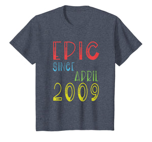 Epic Since April 2009 Shirt - Birthday 10th Gift T-Shirt