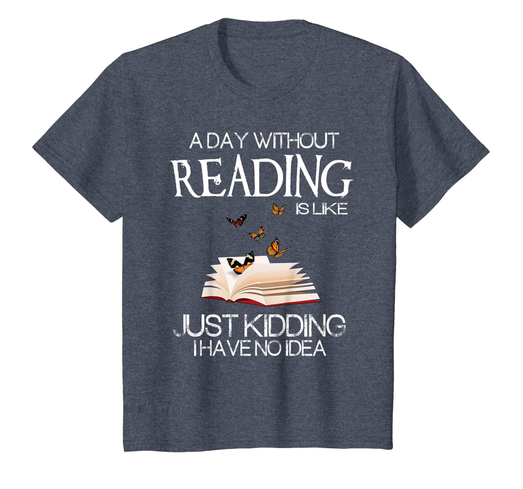 A day without reading is like.. funny bookworm Tshirt