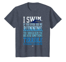 Load image into Gallery viewer, I Swim If You Ever See Me Running With Swimmer T Shirt
