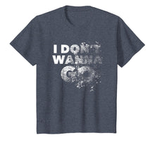 Load image into Gallery viewer, I Don&#39;t Wanna Go shirt
