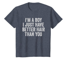 Load image into Gallery viewer, I&#39;m A Boy I Just Have Better Hair Than You Shirt Toddler Kid
