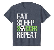 Load image into Gallery viewer, Eat Sleep Soccer Repeat Shirt Cool Sport Player Gift TShirt
