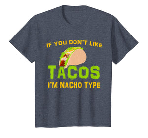 If You Don't Like Tacos I'm Nacho Type Cinco De Mayo Tshirt