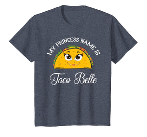 My Princess Name Is Taco Belle - Funny Pun Cinco De Mayo T-Shirt