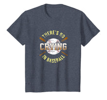 Load image into Gallery viewer, There Is No Crying In Baseball T-shirt
