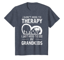 Load image into Gallery viewer, I don&#39;t need therapy i just need to see my grandkids T-shirt
