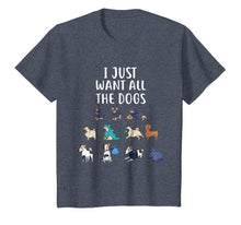 Load image into Gallery viewer, I Just Want All The Dogs T-Shirt Cute Dog Shirt
