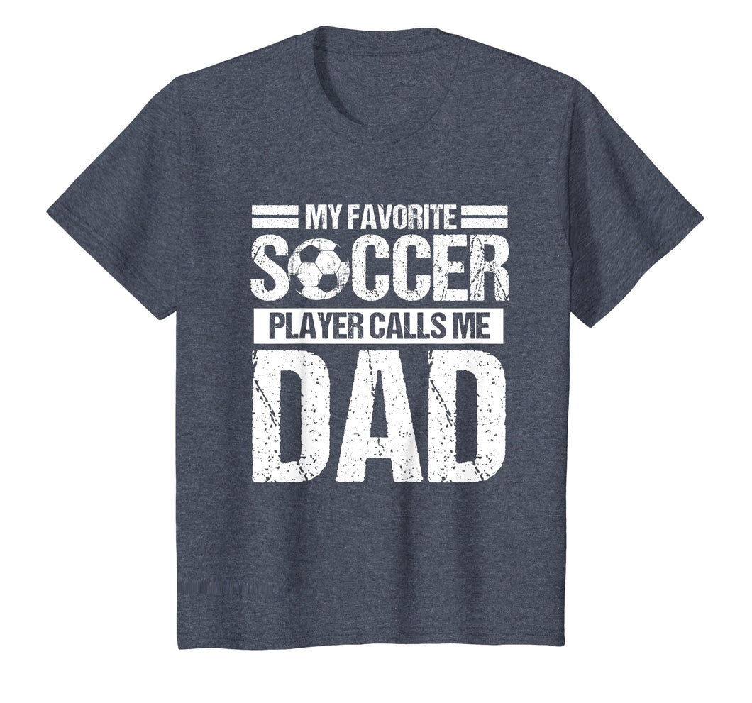 My Favorite Soccer Calls Me Dad Shirt Fathers Day Gift Son