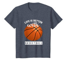 Load image into Gallery viewer, Basketball T Shirt - Life Is Better With Basketball
