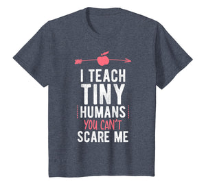 I Teach Tiny Humans You Cant Scare Me Preschool T Shirt