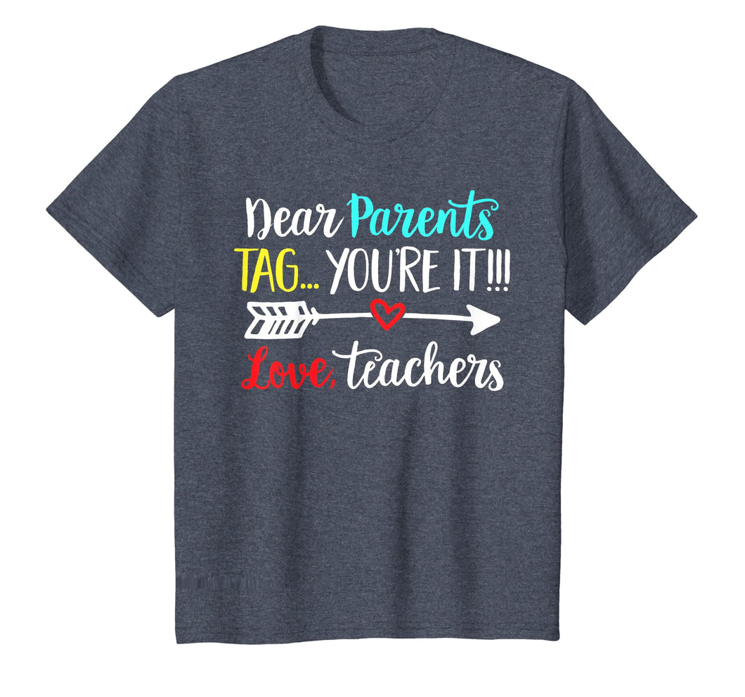 Dear Parents Tag You're It Love Teacher Funny T-Shirt Gift