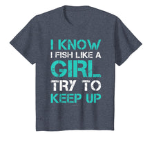 Load image into Gallery viewer, I Fish Like A Girl TShirts. Funny Fishing Shirt With Sayings

