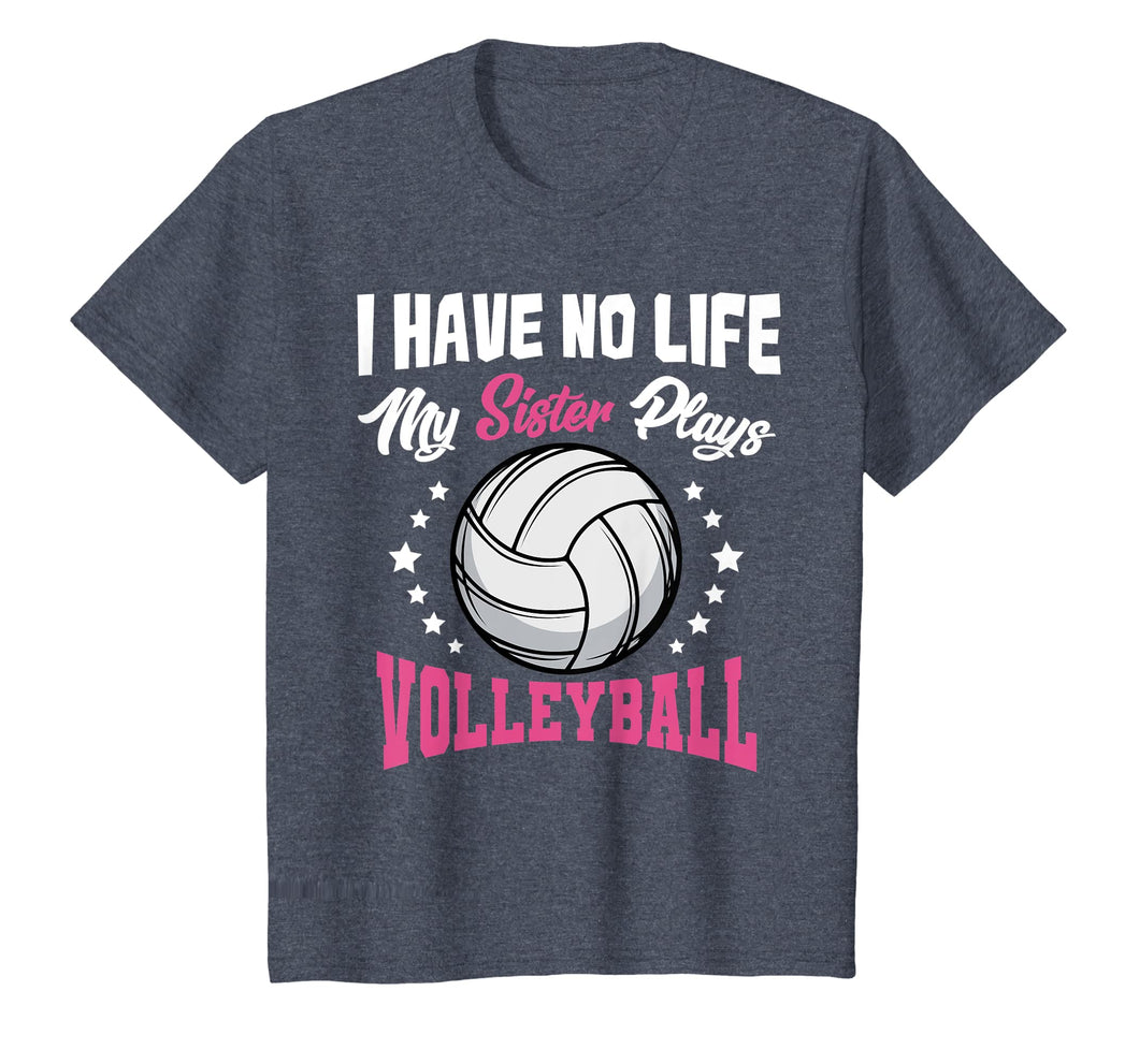 I Have No Life My Sister Plays Volleyball Quotes Rules Shirt