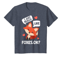 Load image into Gallery viewer, I Just Really Like Foxes OK T shirt Fox Funny Red Foxes Gift
