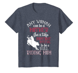 Any Woman Can Be A Mother T Shirt, Bull Riding Mom T Shirt