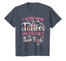 Load image into Gallery viewer, F-Bomb Mom With Tattoos Pretty Eyes Thick Thighs T shirt Tee
