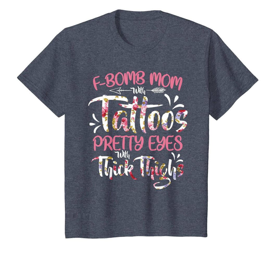 F-Bomb Mom With Tattoos Pretty Eyes Thick Thighs T shirt Tee