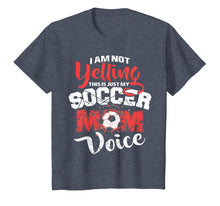 Load image into Gallery viewer, I&#39;m Not Yelling This Is Just My Soccer Mom Voice T-shirt
