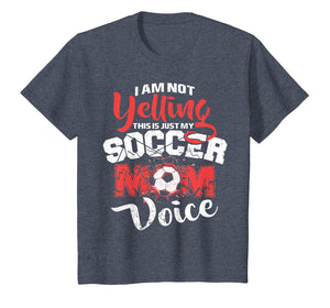 I'm Not Yelling This Is Just My Soccer Mom Voice T-shirt