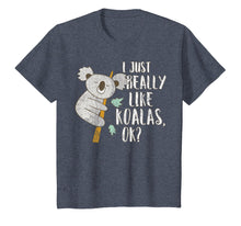 Load image into Gallery viewer, I Just Really Like Koalas OK? - Funny Koala T-shirt

