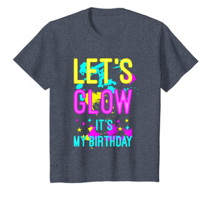 Let's Glow Party It's My Birthday Gift T-Shirt