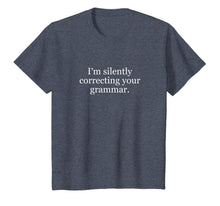 Load image into Gallery viewer, I'm Silently Correcting Your Grammar T-Shirt
