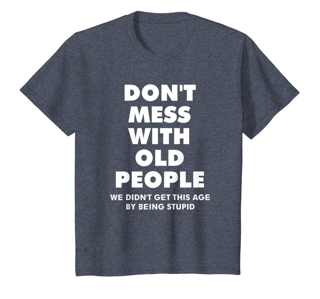 don't mess with old people Funny Tee Gift for Father's Day T-Shirt-844157