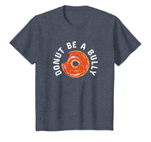 Load image into Gallery viewer, Anti-Bullying Donut Be A Bully Kindness T-Shirt
