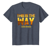 Load image into Gallery viewer, This is the Way I Have Spoken Space Western Great Gift T-Shirt-370228
